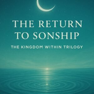 The Return to Sonship - The Kingdom Within Trilogy